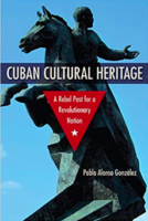 The Search for a Usable Past: Reflections on Cuba’s Cultural Heritage