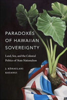 Statehood or Sovereignty? Unearthing Hawaiian History and Politics through the Lens of the Contemporary Sovereignty Movement